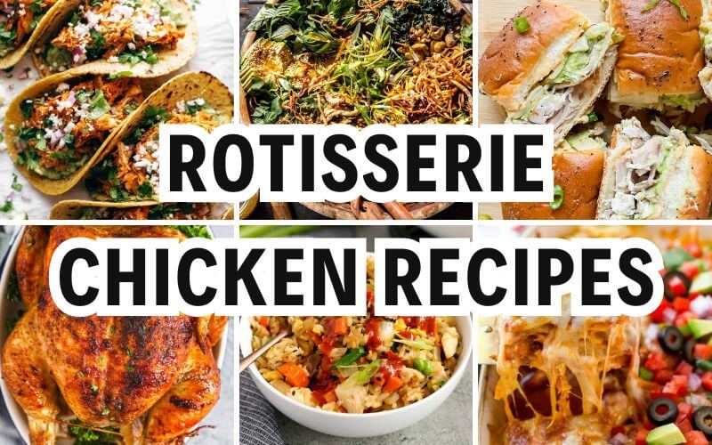 rotisserie chicken recipes